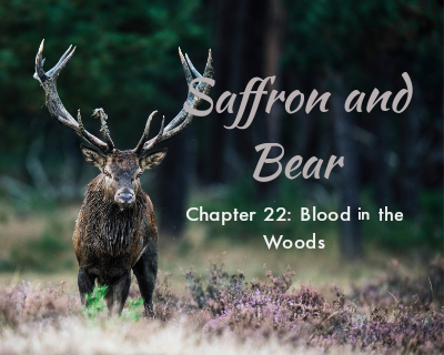 An image of a stag is overlaid with the text "Saffron and Bear" and "Chapter 22: Blood in the Woods"