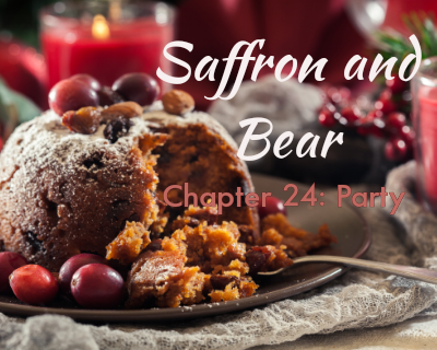 An image of a Christmas pudding is overlaid with the text "Saffron and Bear" and "Chapter 24: Party"