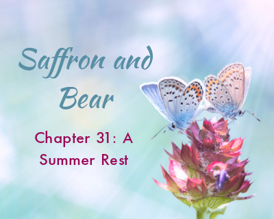 An image of two butterflies is overlaid with the text "Saffron and Bear" and "Chapter 31: A Summer Rest"