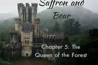A background image of a castle is overlaid with the text "Saffron and Bear" and "Chapter 5: The Queen of the Forest"
