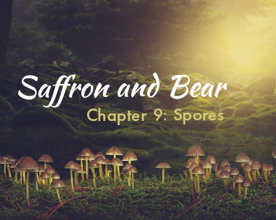 An image of mushrooms in the forest is overlaid with the text "Saffron and Bear" and "Chapter 9: Spores"